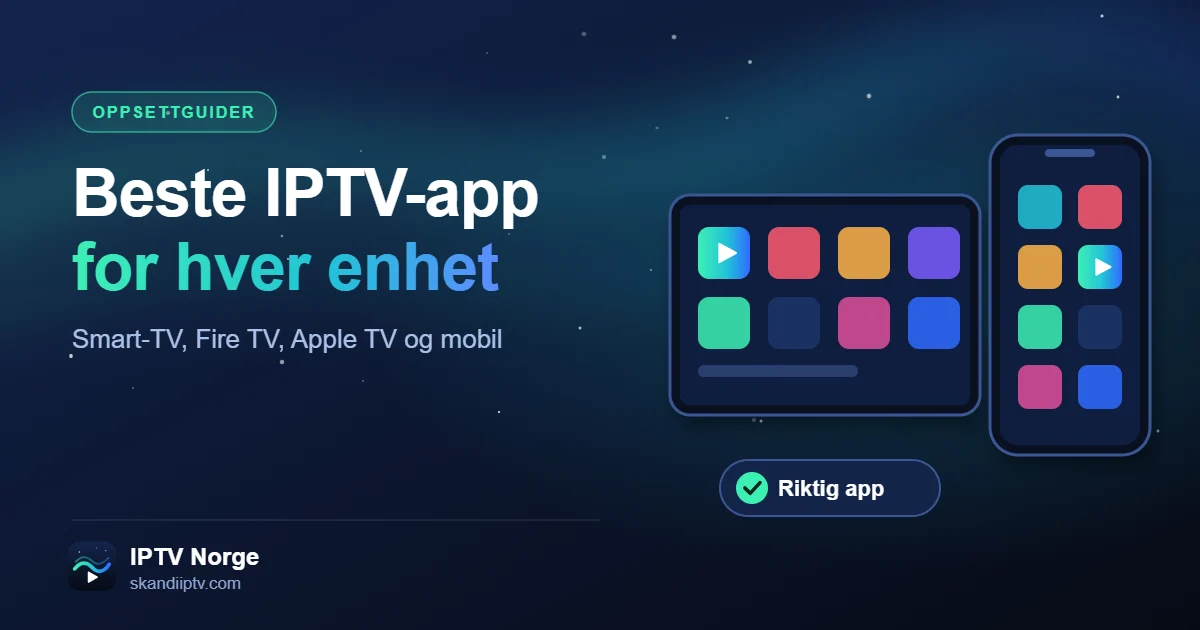 Beste IPTV-app i Norge – IPTV Norge-appen på Smart-TV, nettbrett og mobil