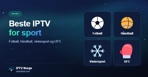 Beste IPTV for sport i Norge – fotball, håndball, vintersport og UFC samlet i én IPTV-tjeneste