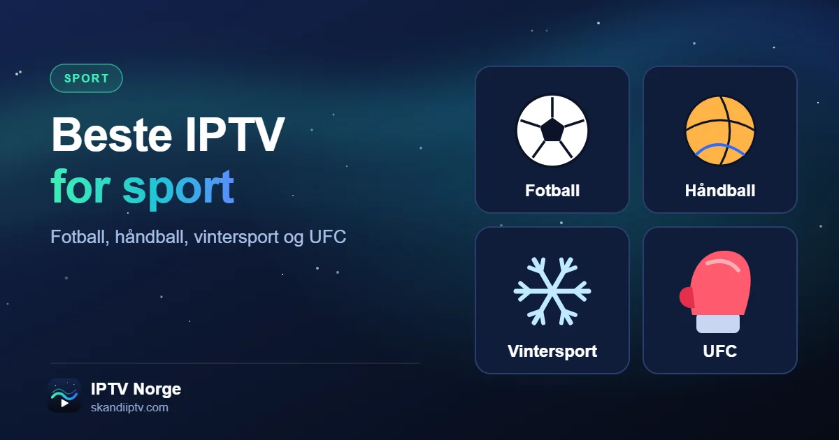 Beste IPTV for sport i Norge – fotball, håndball, vintersport og UFC samlet i én IPTV-tjeneste