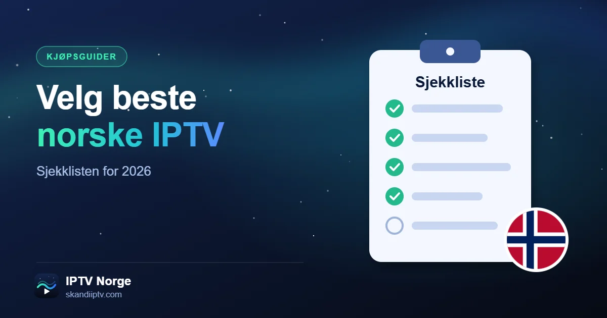 Sjekkliste for å velge beste norske IPTV-leverandør, med norsk flagg