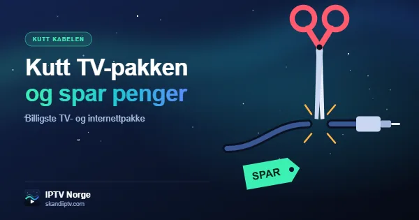 Saks som klipper TV-kabelen – billigste TV- og internettpakke med IPTV i Norge