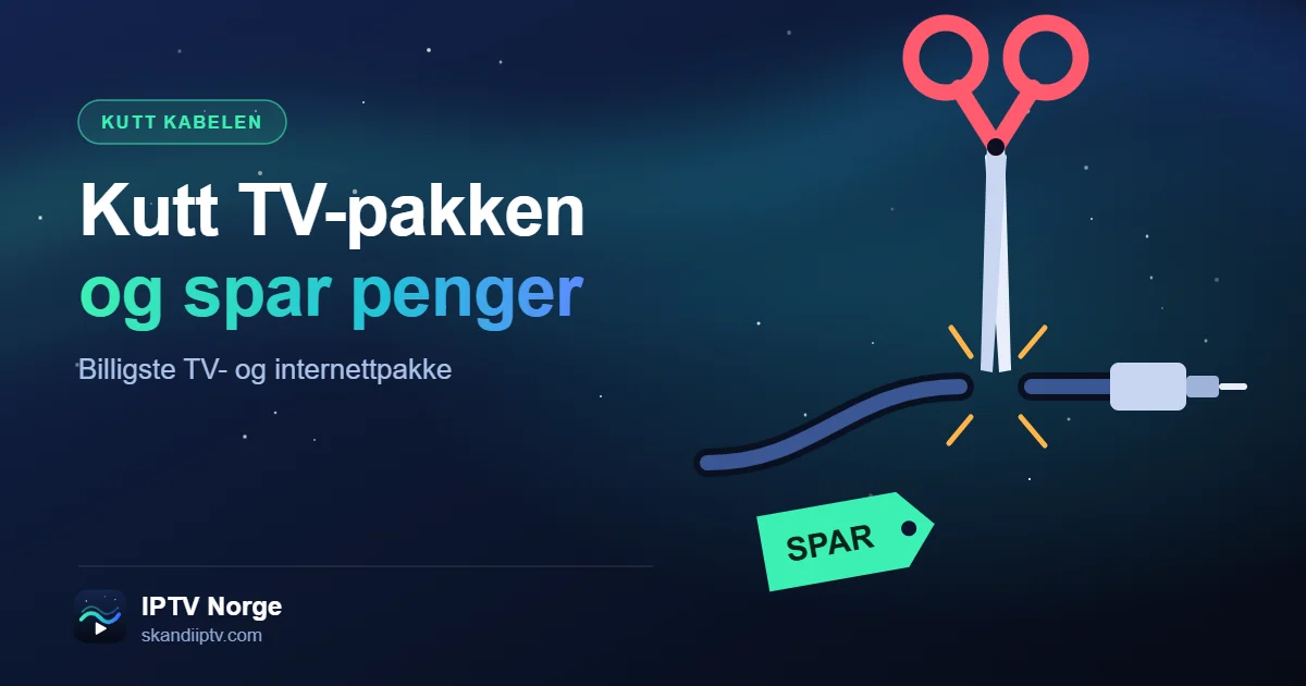 Saks som klipper TV-kabelen – billigste TV- og internettpakke med IPTV i Norge