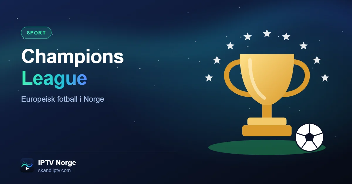 Se Champions League og europeisk fotball i Norge med IPTV Nordic – pokal og fotball under stjerner