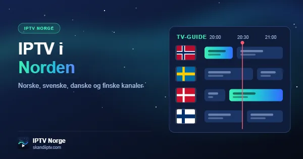 IPTV i Norden – TV-guide med norske, svenske, danske og finske kanaler i Nordic IPTV