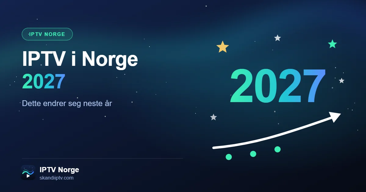 IPTV i Norge 2027 – hva som endrer seg for IPTV Norge neste år