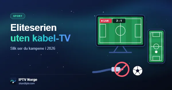 Slik ser du Eliteserien uten kabel-TV – fotballkamp på TV og mobil med IPTV i Norge