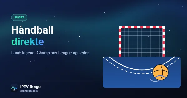 Se håndball direkte med IPTV Norge – håndballmål og ball på banen